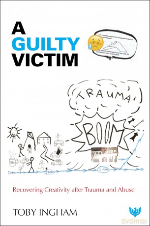 A Guilty Victim: Recovering Creativity after Trauma and Abuse - Toby Ingham [KSIĄŻKA]