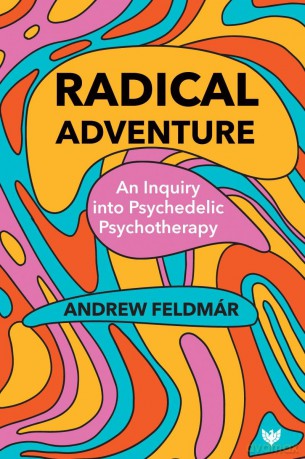 Radical Adventure: An Inquiry into Psychedelic Psychotherapy - Andrew Feldmár [KSIĄŻKA]