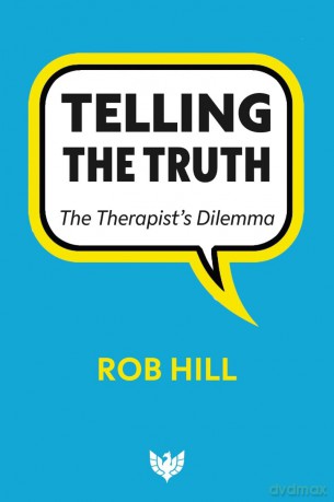 Telling The Truth: The Therapist's Dilemma - Rob Hill [KSIĄŻKA]