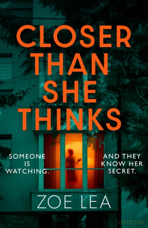 Closer Than She Thinks: A gripping psychological thriller with a heart-stopping twist - Zoe Lea [KSIĄŻKA]
