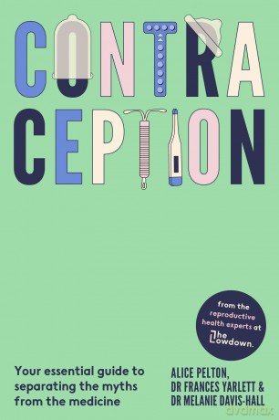 Contraception: From the experts at The Lowdown: Your essential guide to separating the myths from the medicine - Alice Pelton [KSIĄŻKA]