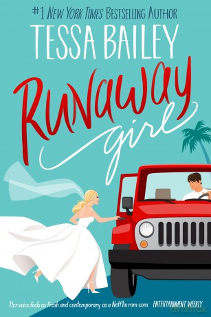Runaway Girl: a small-town romance overflowing with heart, heat and angst (The Girl Series) - Tessa Bailey [KSIĄŻKA]