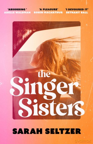 The Singer Sisters: An escapist family drama full of glamour and secrets - Sarah Seltzer [KSIĄŻKA]