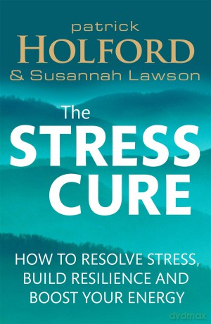 The Stress Cure: How to resolve stress, build resilience and boost your energy - Patrick Holford BSc DipION FBANT [KSIĄŻKA]