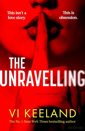 The Unravelling: An addictive, spicy and fast-paced thriller - Vi Keeland [KSIĄŻKA]