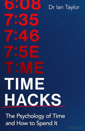 Time Hacks: The psychology of time and how to spend it - Ian Taylor [KSIĄŻKA]