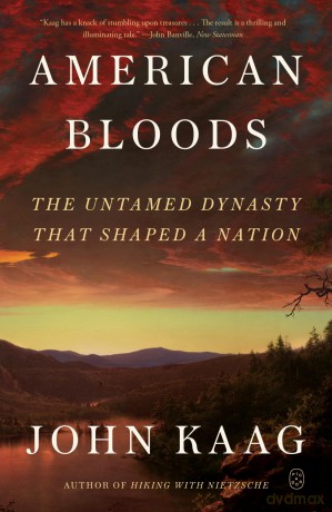 American Bloods: The Untamed Dynasty That Shaped a Nation - John Kaag [KSIĄŻKA]