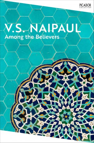 Among the Believers: by V.S. Naipaul: 135 (Picador Collection, 135) - Sir V.S. Naipaul [KSIĄŻKA]