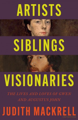 Artists, Siblings, Visionaries: The lives and loves of Gwen and Augustus John - Judith Mackrell [KSIĄŻKA]