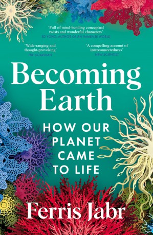 Becoming Earth: How Our Planet Came to Life - Ferris Jabr [KSIĄŻKA]