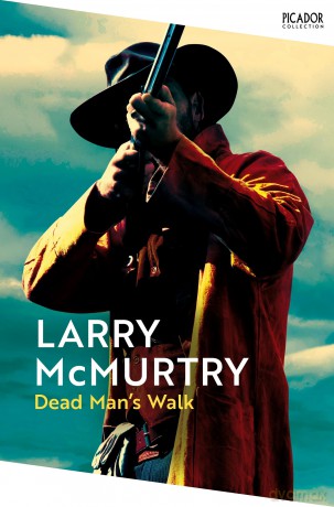 Dead Man's Walk: The Powerful Prequel to Lonesome Dove Set in 1840s Texas (Picador Collection) - Larry McMurtry [KSIĄŻKA]