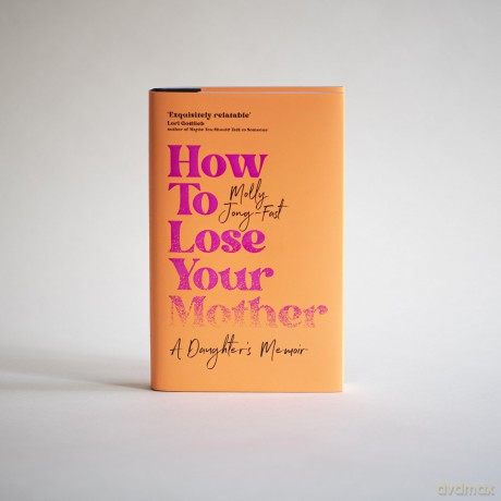 How to Lose Your Mother: A Daughter's Memoir - Molly Jong-Fast [KSIĄŻKA]