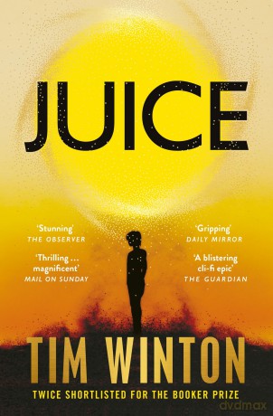 Juice: A page-turning epic about survival and resilience from the twice Booker-shortlisted author - Tim Winton [KSIĄŻKA]