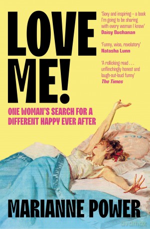 Love Me!: One woman's search for a different happy ever after - Marianne Power [KSIĄŻKA]