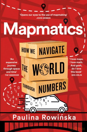 Mapmatics: How We Navigate the World Through Numbers - Paulina Rowinska [KSIĄŻKA]