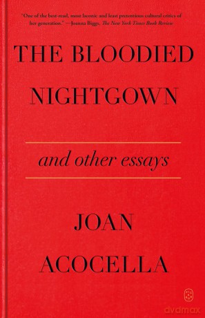 The Bloodied Nightgown and Other Essays - Joan Acocella [KSIĄŻKA]