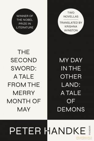 The Second Sword: A Tale from the Merry Month of May, and My Day in the Other Land: A Tale of Demons: Two Novellas - Peter Handke [KSIĄŻKA]