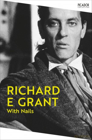 With Nails: Richard E. Grant's memoir of Hollywood (Picador Collection) - Richard E Grant [KSIĄŻKA]