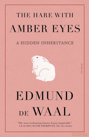 The Hare with Amber Eyes: A Hidden Inheritance - Edmund De Waal [KSIĄŻKA]