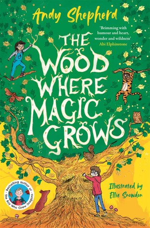 The Wood Where Magic Grows: an enchanting new series from the bestselling author of The Boy Who Grew Dragons - Andy Shepherd [KSIĄŻKA]