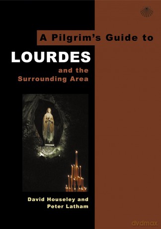 A Pilgrim's Guide to Lourdes: And the Surrounding Area: 3 (Pilgrim's Guides) - David Houseley [KSIĄŻKA]