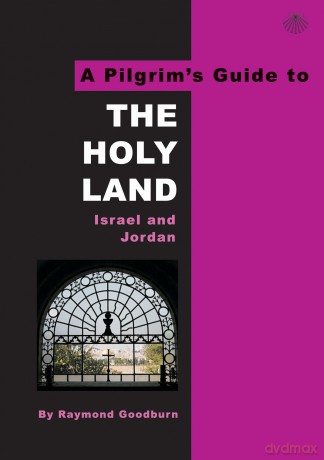 A Pilgrim's Guide to The Holy Land: Israel and Jordan: No. 1 (Pilgrim's Guides) - Raymond Goodburn [KSIĄŻKA]