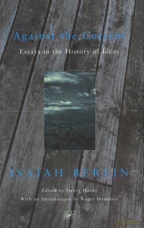 Against the Current: Essays in the History of Ideas - Isaiah Berlin [KSIĄŻKA]