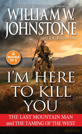 I'm Here to Kill You: Smoke Jensen and the Taming of the West (Mountain Man) - William W. Johnstone [KSIĄŻKA]