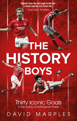 The History Boys: Thirty Iconic Goals in the History of Nottingham Forest - David Marples [KSIĄŻKA]