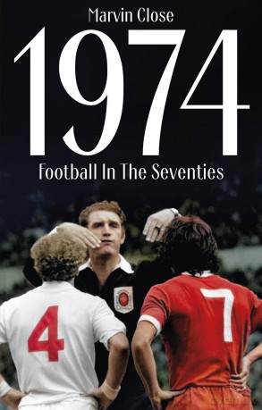 1974: Football In The Seventies - Marvin Close [KSIĄŻKA]