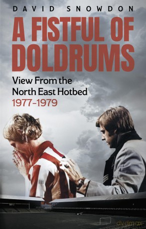 A Fistful of Doldrums: View From the North East Hotbed 1977-79 - David Snowdon [KSIĄŻKA]