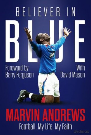 Believer in Blue: Marvin Andrews, Football, My Life, My Faith - Marvin Andrews [KSIĄŻKA]