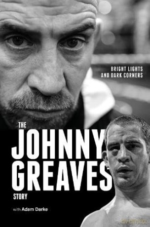 Bright Lights and Dark Corners: The Johnny Greaves Story - Johnny Greaves [KSIĄŻKA]
