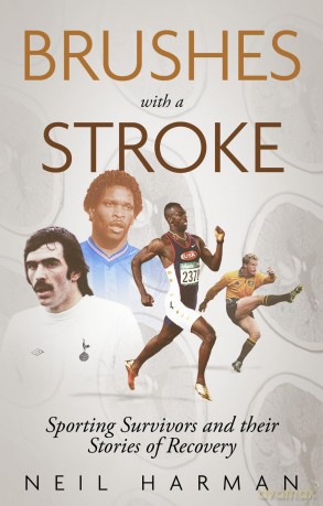 Brushes with a Stroke: Sporting Survivors and their Stories of Recovery - Neil Harman [KSIĄŻKA]