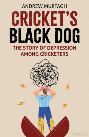 Cricket's Black Dog: Depression and Cricket - Andrew Murtagh [KSIĄŻKA]