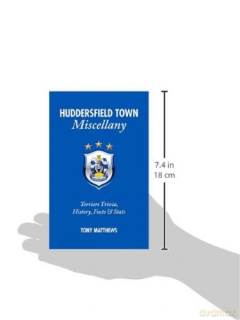 Huddersfield Town Miscellany: Terriers Trivia, History, Facts and Stats - Tony Matthews [KSIĄŻKA]