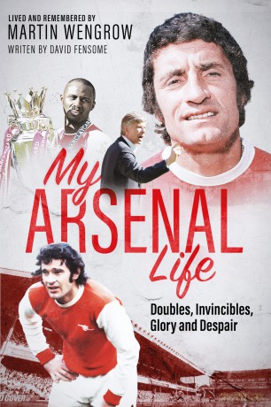 My Arsenal Life: Doubles, Invincibles, Glory and Despair - David Fensome [KSIĄŻKA]