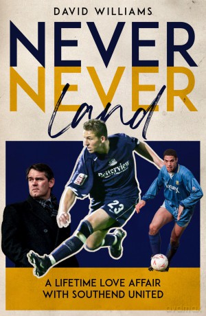 Never Never Land: A Lifetime Love Affair with Southend United - David Williams [KSIĄŻKA]