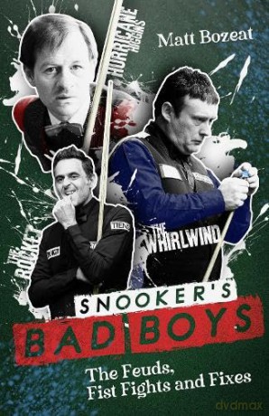 Snooker's Bad Boys: The Feuds, Fist Fights and Fixes - Matt Bozeat [KSIĄŻKA]