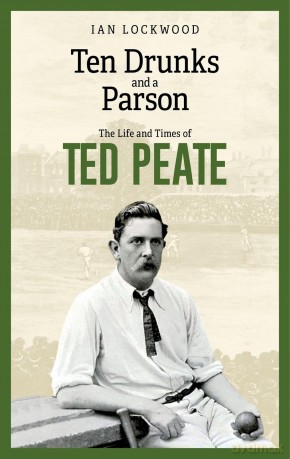 Ten Drunks and a Parson: The Life and Times of Ted Peate - Ian Lockwood [KSIĄŻKA]