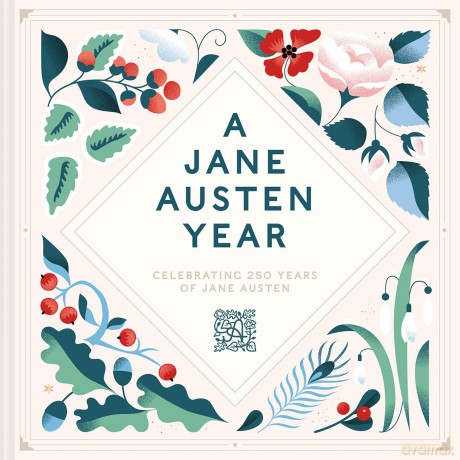 A Jane Austen Year: Celebrating 250 years of Jane Austen - Jane Austen's House [KSIĄŻKA]