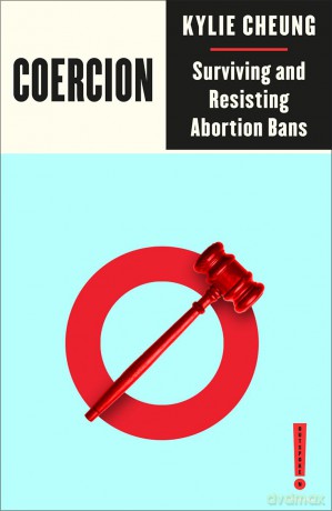 Coercion: Surviving and Resisting Abortion Bans (Outspoken by Pluto) - Kylie Cheung [KSIĄŻKA]