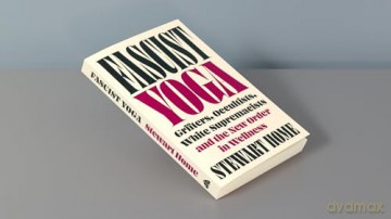 Fascist Yoga: Grifters, Occultists, White Supremacists, and the New Order In Wellness - Stewart Home [KSIĄŻKA]