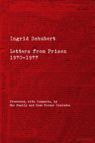 Ingrid Schubert: Letters From Prison 1970-1977 (Kersplebedeb) - Ingrid Schubert [KSIĄŻKA]