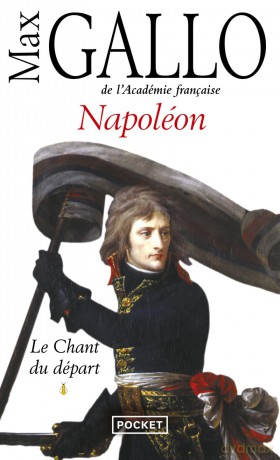 Napoléon - Tome 1 Le Chant Du Départ (1) (Docs/Récits/Essais) - Max Gallo [KSIĄŻKA]
