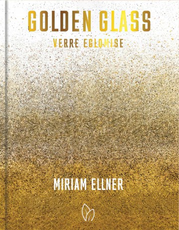 Golden Glass: Verre Eglomise: Verre glomis - Miriam Ellner [KSIĄŻKA]