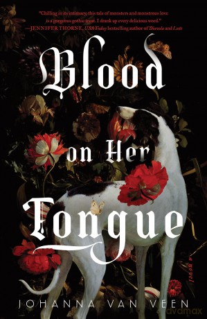 Blood on Her Tongue: A Gothic Horror from the Author of My Darling Dreadful Thing - Johanna van Veen [KSIĄŻKA]