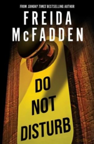 Do Not Disturb: An Addictive Psychological Thriller from the Author of The Housemaid Books - Freida McFadden [KSIĄŻKA]