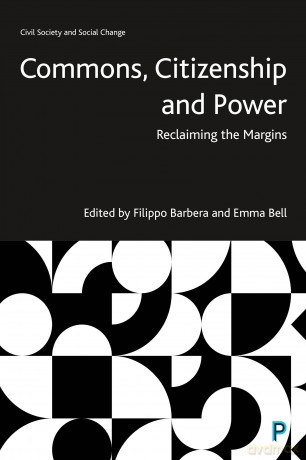 Commons, Citizenship and Power: Reclaiming the Margins (Civil Society and Social Change) - Filippo Barbera [KSIĄŻKA]