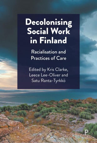 Decolonising Social Work in Finland: Racialisation and Practices of Care - Kris Clarke [KSIĄŻKA]